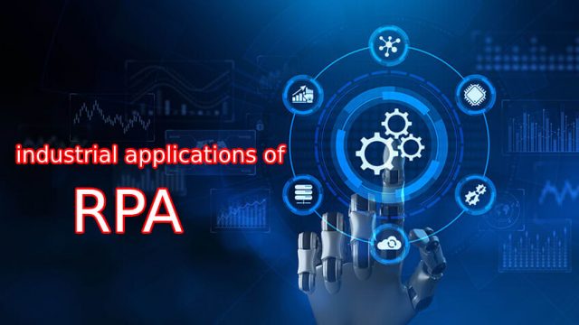 What are the 5 industrial applications of RPA? 1 industrial applications of RPA