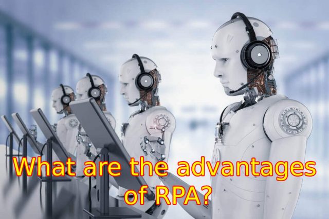 18. What are the advantages of RPA?