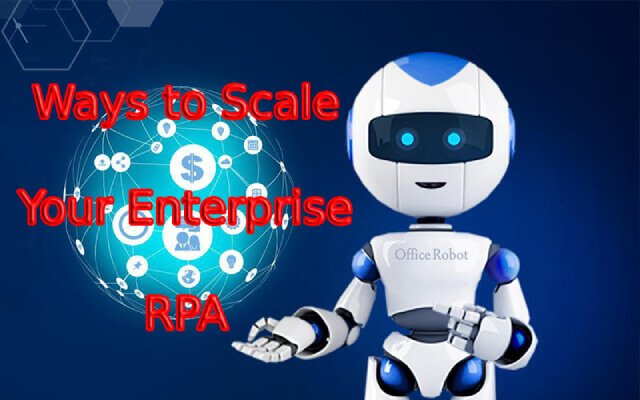 Ways to Scale Your Enterprise RPA