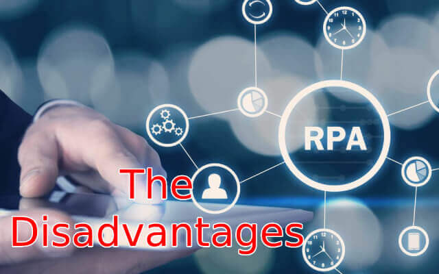 The disadvantages of RPA